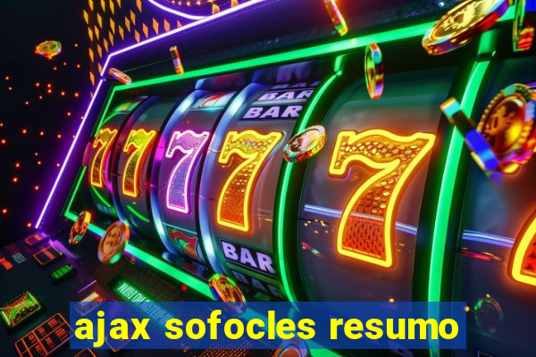 ajax sofocles resumo